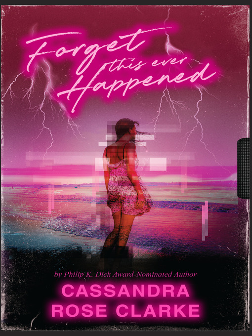 Title details for Forget This Ever Happened by Cassandra Rose Clarke - Available